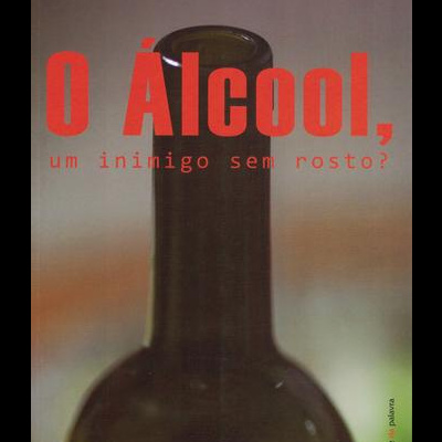 O Álcool, um Inimigo Sem Rosto? | de António Pinão