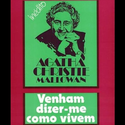 Venham Dizer-me Como Vivem | de Agatha Christie Mallowan