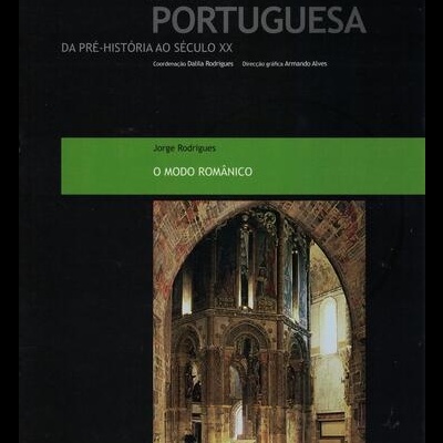 Arte Portuguesa da Pré-História ao Século XX: 2 ? O Modo Românico | de Jorge Rodrigues