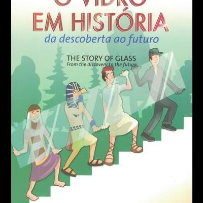 O Vidro em História - Da Descoberta ao Futuro | de Ana Roldão Nicola e Filipe Raminhos