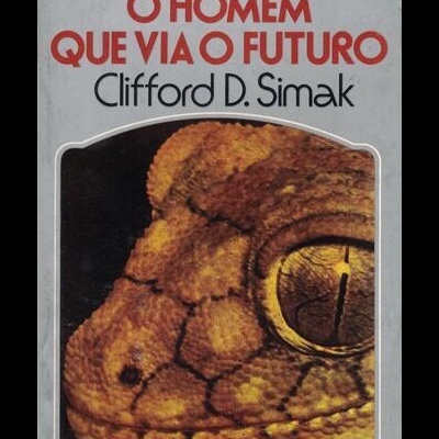 O Homem Que Via o Futuro | de Clifford D. Simak