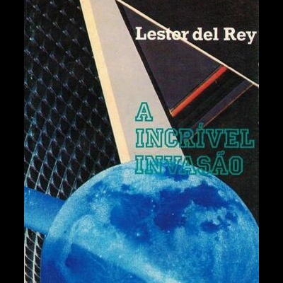 A Incrível Invasão | de Lester del Rey
