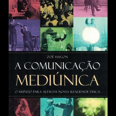 A Comunicação Mediúnica | de Zoë Hagon