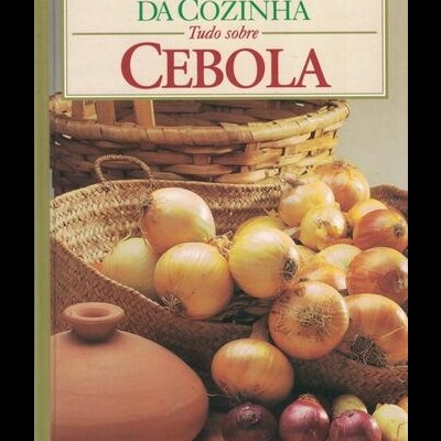 ABC da Cozinha - Tudo Sobre Cebola