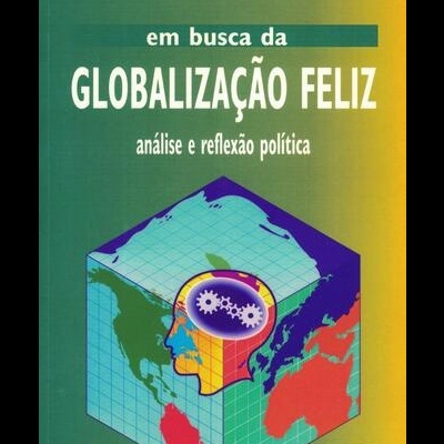 Em Busca da Globalização Feliz | de Rui Paula de Matos