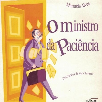 O Ministro da Paciência | de Manuela Alves