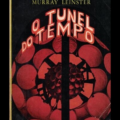 O Túnel do Tempo | de Murray Leinster