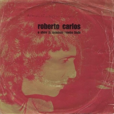 Roberto Carlos | O Show Já Terminou / Sonho Lindo [Single]
