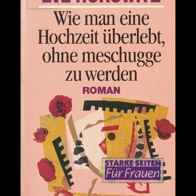 Wie Man Eine Hochzeit Überlebt, Ohne Meschugge Zu Werden | de Eve Horowitz