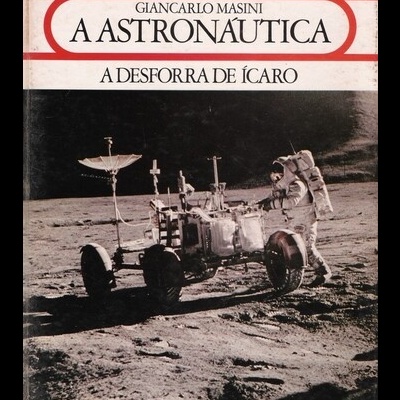 A Astronáutica - A Desforra de Ícaro | de Giancarlo Masini