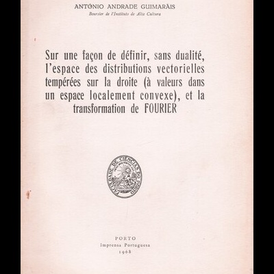 Sur une Façon de Définir, Sans Dualité, l'Espace des Distributions Vectorialles Tempérées sur la Droite... | de António Andrade Guimarãis