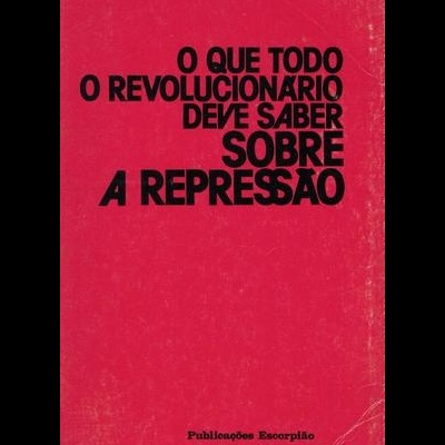 O Que Todo o Revolucionário Deve Saber Sobre a Repressão | de Victor Serge