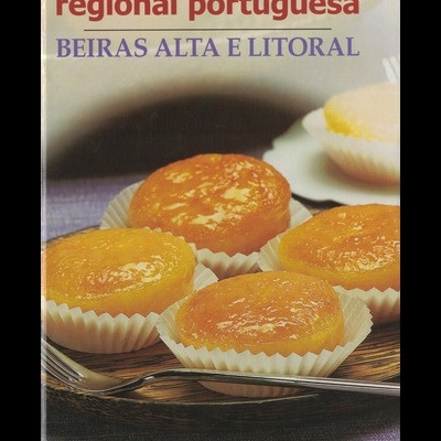 O Melhor da Doçaria Regional Portuguesa: Beiras Alta e Litoral