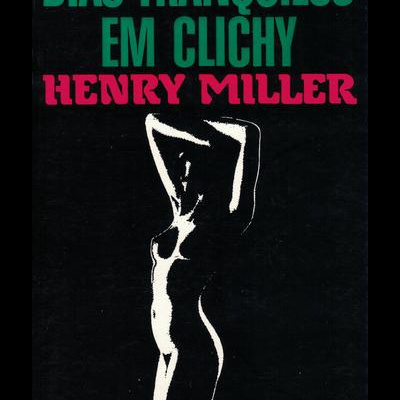 Dias Tranquilos em Clichy | de Henry Miller