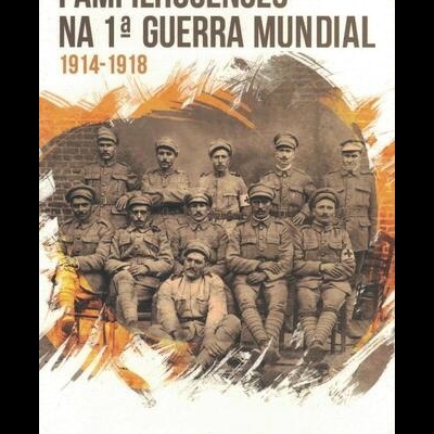 Pampilhosenses na 1.ª Guerra Mundial 1914-1918 | de Ana Paula Branco, Joaquim Eurico Nogueira, António Amaro Rosa, José Barata
