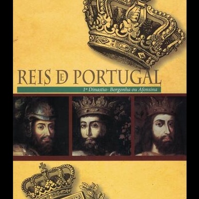 Reis de Portugal - 1.ª Dinastia - Borgonha ou Afonsina [10 DVD]