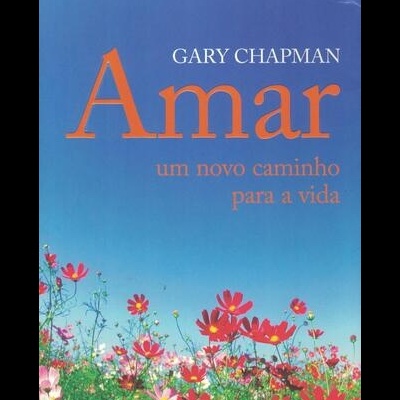 Amar - Um Novo Caminho Para a Vida | de Gary Chapman