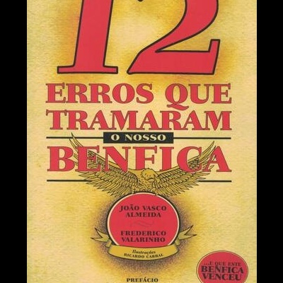 12 Erros que Tramaram o Nosso Benfica | de João Vasco Almeida e Frederico Vilarinho