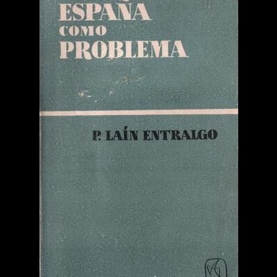 España como Problema | de Pedro Laín Entralgo