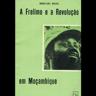 A Frelimo e a Revolução em Moçambique | de Mondelane, Machel