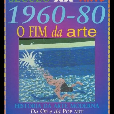 Século XX - Arte: 1960-80 - O Fim da Arte | de Clare Oliver