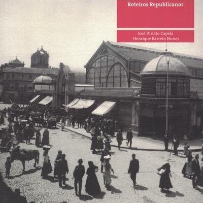 Braga - Roteiros Republicanos | de José Viriato Capela e Henrique Barreto Nunes