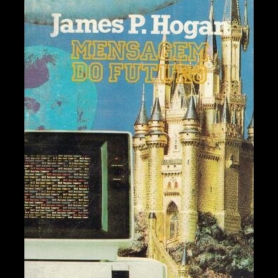 Mensagem do Futuro | de James P. Hogan