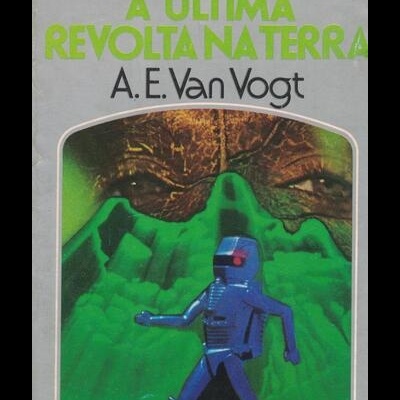 A Última Revolta na Terra | de A. E. Van Vogt
