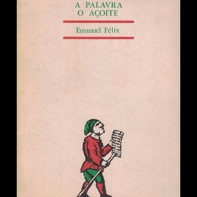 A Palavra O Açoite | de Emanuel Félix