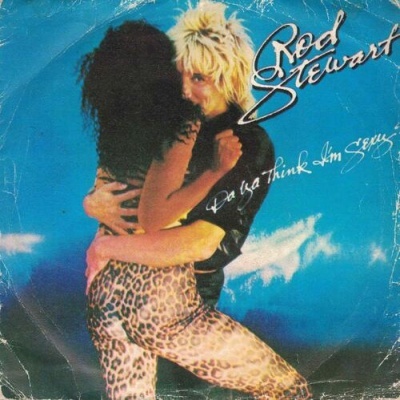 Rod Stewart | Da' Ya' Think I'm Sexy [Single]