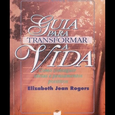 Guia Para Transformar a Vida | de Elizabeth Jean Rogers