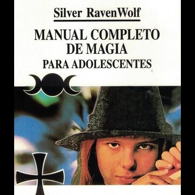 Manual Completo de Magia para Adolescentes | de Silver RavenWolf