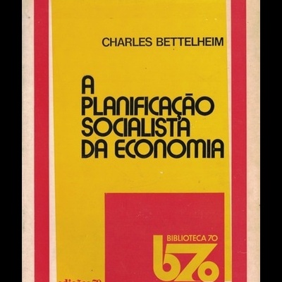 A Planificação Socialista da Economia | de Charles Bettelheim