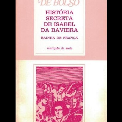 História Secreta de Isabel da Baviera | de Marquês de Sade