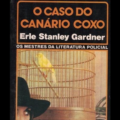 O Caso do Canário Coxo | de Erle Stanley Gardner