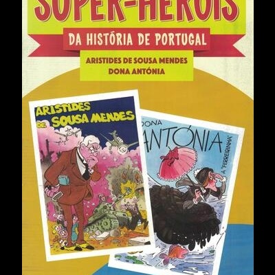 Super-Heróis da História de Portugal - N.º 2 - Aristides de Sousa Mendes / Dona Antónia