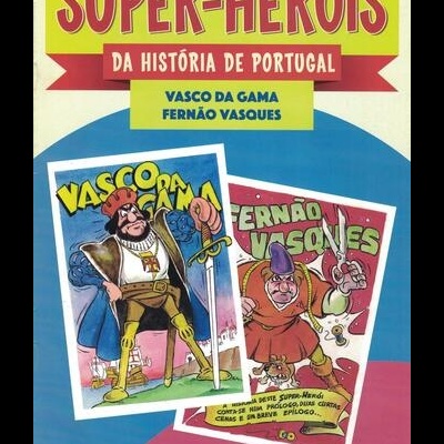 Super-Heróis da História de Portugal - N.º 1 - Vasco da Gama / Fernão Vasques