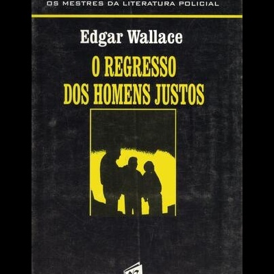 O Regresso dos Homens Justos | de Edgar Wallace