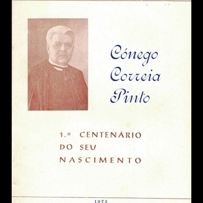 Cónego Correia Pinto - 1.º Centenário do seu Nascimento | de V. Pinto