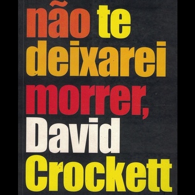 Não Te Deixarei Morrer, David Crockett | de Miguel Sousa Tavares