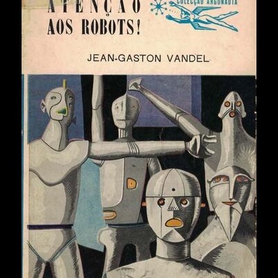 Atenção aos Robots! | de Jean-Gaston Vandel