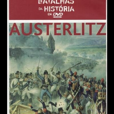 Grandes Batalhas da História em DVD: Austerlitz [DVD]