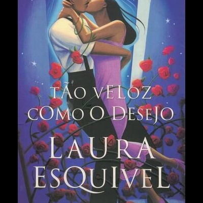 Tão Veloz Como o Desejo | de Laura Esquivel