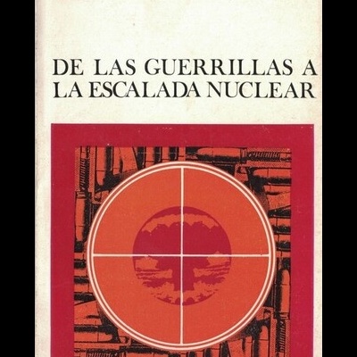 De las Guerrillas a la Escalada Nuclear | de Mariano Baptista Gumucio