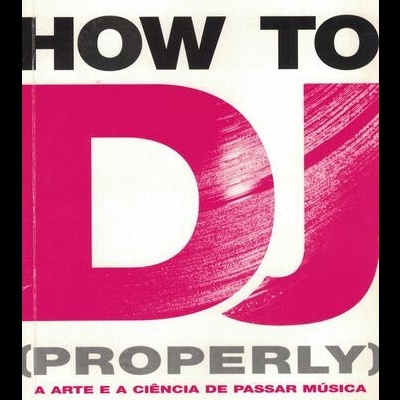 How To DJ Properly [4 Volumes] | de Frank Broughton e Bill Brewster