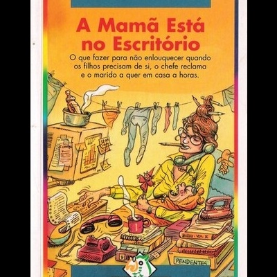 A Mamã Está no Escritório | de Mary C. Hickey e Sandra Salmans