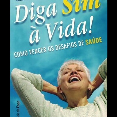 Diga Sim à Vida! | de Lee Jampolsky