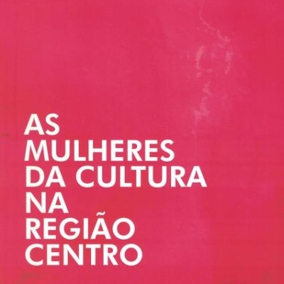 As Mulheres da Cultura na Região Centro