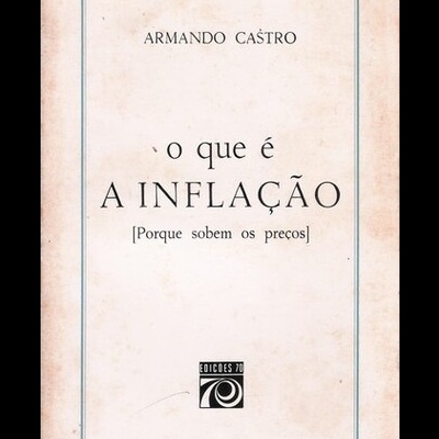 O Que é a Inflação (Porque Sobem os Preços) | de Armando Castro
