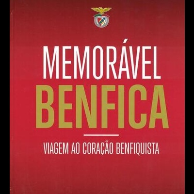 Memorável Benfica - Viagem ao Coração Benfiquista